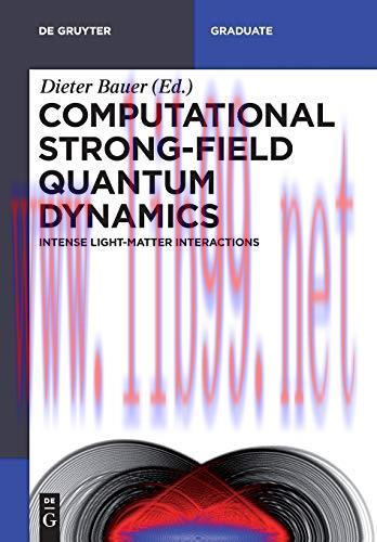 [FOX-Ebook]Computational Strong-Field Quantum Dynamics: Intense Light-Matter Interactions