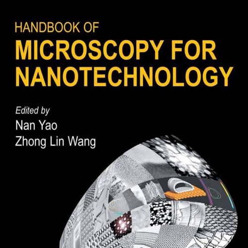 Handbook of Microscopy for Nanotechnology (Nanostructure Science & Technology) - Nan Yao, Zhong...