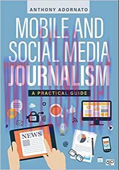 Mobile and Social Media Journalism: A Practical Guide 1st Edition,