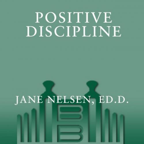 Positive Discipline - Jane Nelsen Ed.D - Jane Nelsen, Ed.D_