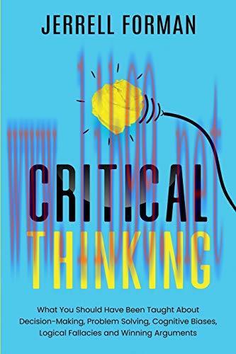 [FOX-Ebook]Critical Thinking: What You Should Have Been Taught About Decision-Making, Problem S...