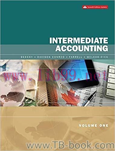 Intermediate Accounting Volume 1, 7th Canadian Edition by Thomas H. Beechy 课本