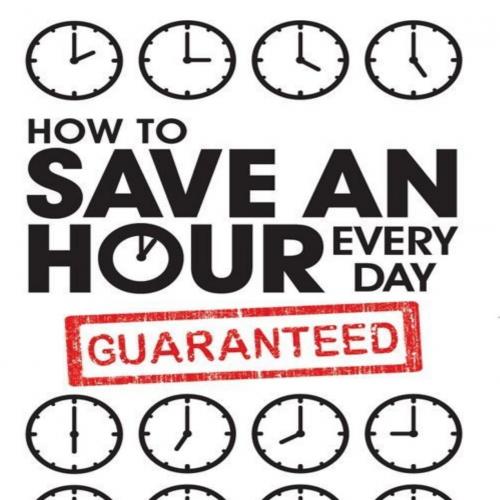 How to Save An Hour Every Day