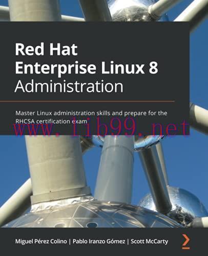 [FOX-Ebook]Red Hat Enterprise Linux 8 Administration: Master Linux administration skills and pr...