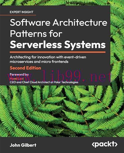[FOX-Ebook]Software Architecture Patterns for Serverless Systems, 2nd Edition: Architecting for...