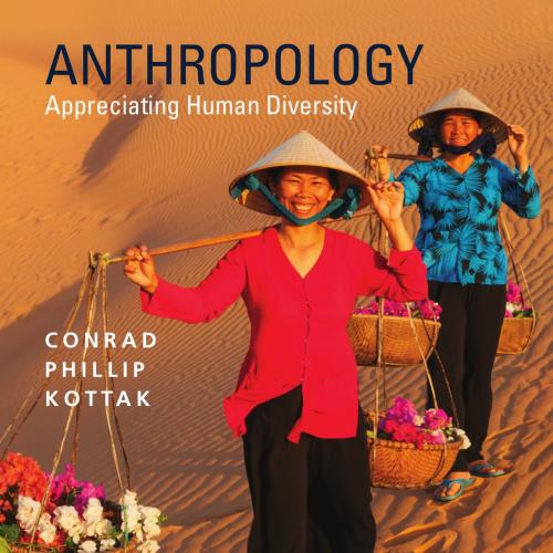 Anthropology Appreciating Human Diversity 16th Edition - Conrad Phillip Kottak
