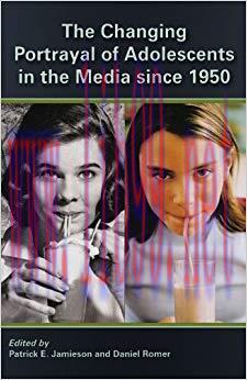 The Changing Portrayal of Adolescents in the Media Since 1950 1st Edition,
