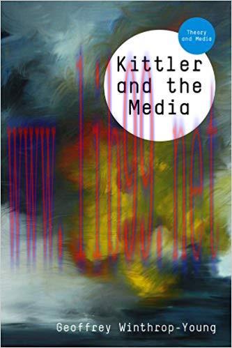 Kittler and the Media (Theory and Media) 1st Edition,