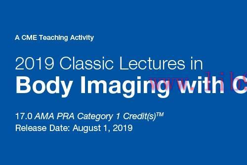[AME]2019 Classic Lectures in Body Imaging with CT (CME Videos)