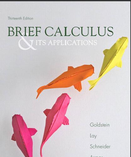 (Solution Manual)Brief Calculus & Its Applications, 13th Edition by Larry J. Goldstein.zip