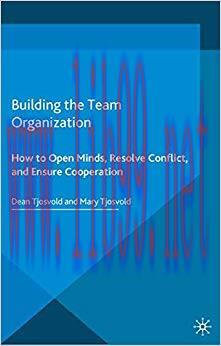 (PDF)Building the Team Organization: How To Open Minds, Resolve Conflict, and Ensure Cooperatio...
