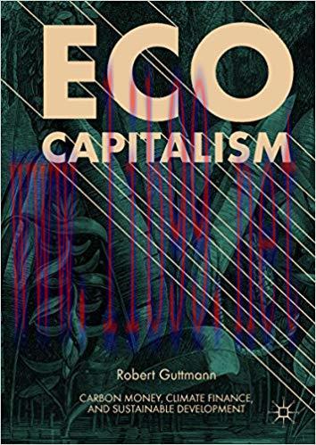 (PDF)Eco-Capitalism: Carbon Money, Climate Finance, and Sustainable Development 1st ed. 2018 Ed...