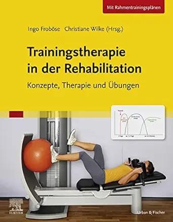 [AME]Trainingstherapie in der Rehabilitation Konzepte, Therapie und Ubungen (German Edition) (T...