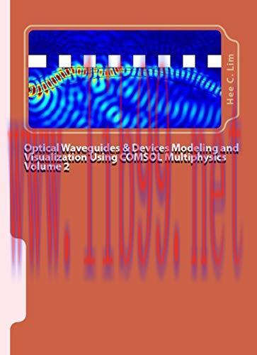(PDF)Optical Waveguides & Devices Modeling and Visualization with COMSOL Multiphysics Volume 2:...