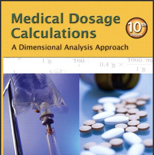 (Test Bank)Medical Dosage Calculations A Dimensional Analysis Approach 10e.zip