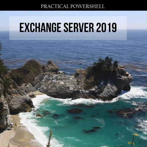 LetMeRead net Packt Practical PowerShell Exchange Server 2019 B089QPD3P4