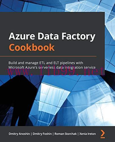 [FOX-Ebook]Azure Data Factory Cookbook: Build and manage ETL and ELT pipelines with Microsoft A...