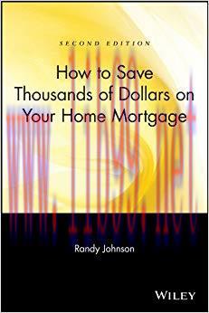 How to Save Thousands of Dollars on Your Home Mortgage 2nd Edition,