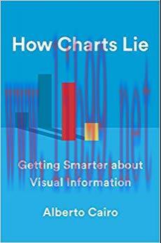 How Charts Lie: Getting Smarter about Visual Information 1st Edition,