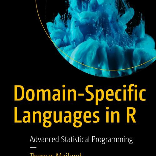 Apress.Domain-Specific.Languages.in.R.Advanced.Statistical.Programming.1484235878 - Wei Zhi