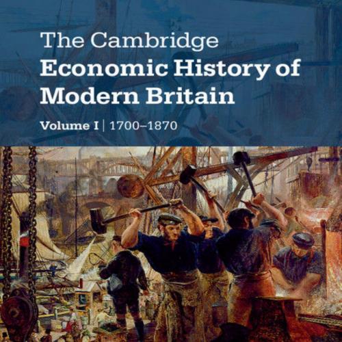 Cambridge Economic History of Modern Britain_ Volume 1, Industrialisation, 1700-1870 2nd, The -...