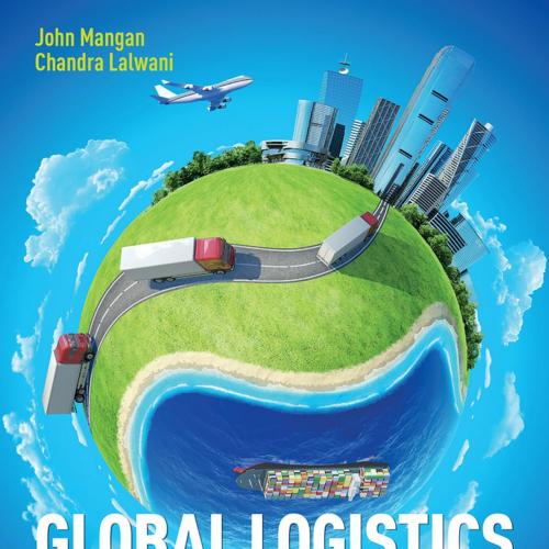 Global Logistics and Supply Chain Management 3rd Edition by John Mangan