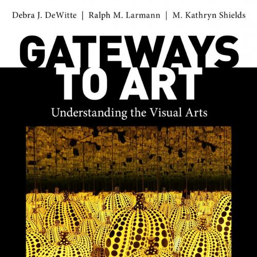 Gateways to Art_ Understanding the Visual Arts Third Edition