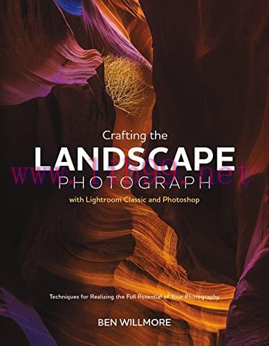 [FOX-Ebook]Crafting the Landscape Photograph with Lightroom Classic and Photoshop: Techniques f...