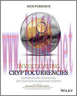 Investigating Cryptocurrencies: Understanding, Extracting, and Analyzing Blockchain Evidence 1s...