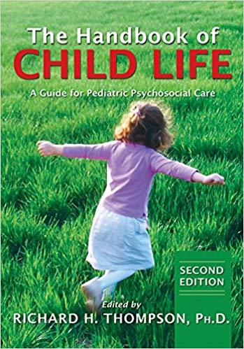 The Handbook of Child Life A Guide for Pediatric Psychosocial Care 2nd Edition