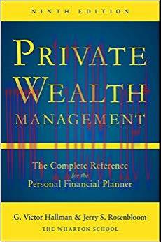Private Wealth Management: The Complete Reference for the Personal Financial Planner, Ninth Edi...
