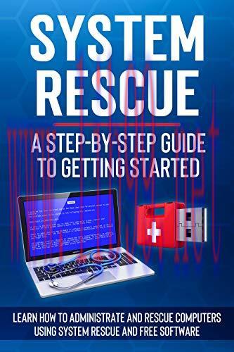 [FOX-Ebook]SystemRescue: A step by step guide to getting started: Learn how to administrate and...