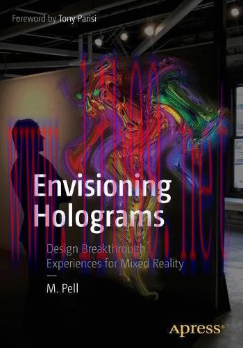 [FOX-Ebook]Envisioning Holograms: Design Breakthrough Experiences for Mixed Reality