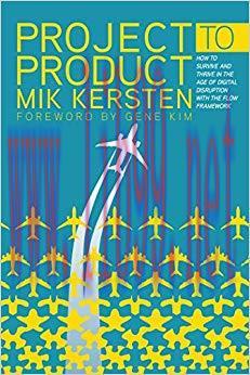 Project to Product: How to Survive and Thrive in the Age of Digital Disruption with the Flow Fr...