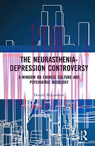 [AME]The Neurasthenia-Depression Controversy: A Window on Chinese Culture and Psychiatric Nosol...