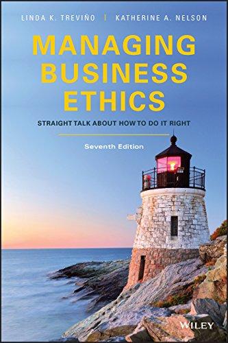 Managing Business Ethics Straight Talk about How to Do It Right, 7th Edition