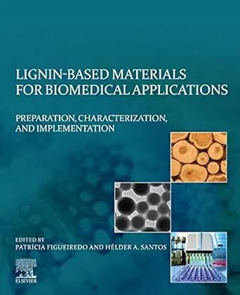 [AME]Lignin-based Materials for Biomedical Applications: Preparation, Characterization, and Imp...