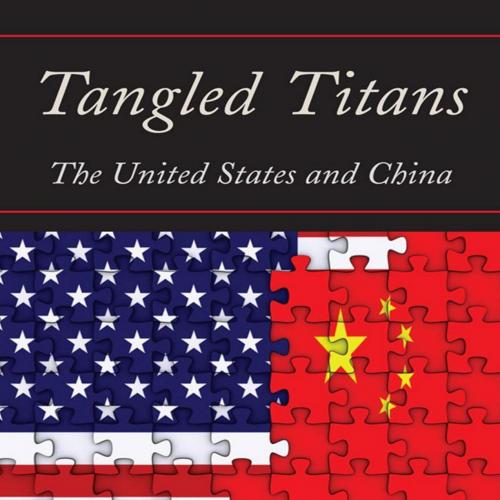 Tangled Titans_ The United States and China
