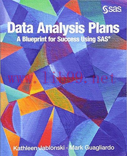 [FOX-Ebook]Data Analysis Plans: A Blueprint for Success Using SAS: How to Plan Your First Analy...