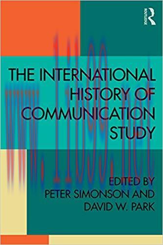 The International History of Communication Study 1st Edition,