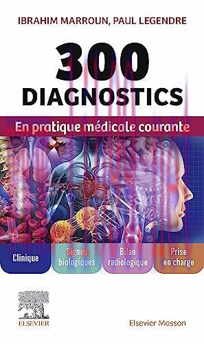 [AME]300 diagnostics en pratique m&eacute;dicale courante: Clinique, signes biologiques, bilan radiolo...