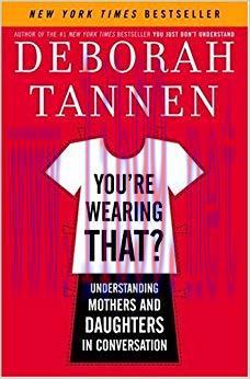 You&rsquo;re Wearing That?: Understanding Mothers and Daughters in Conversation