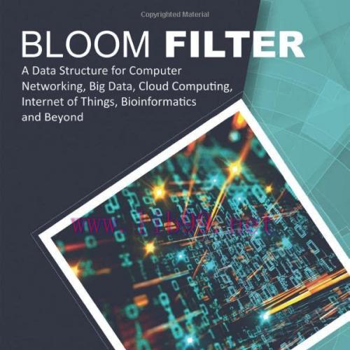 [FOX-Ebook]Bloom Filter: A Data Structure for Computer Networking, Big Data, Cloud Computing, I...