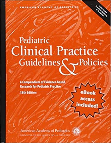 Pediatric Clinical Practice Guidelines & Policies, 18th Edition