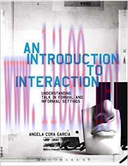 An Introduction to Interaction: Understanding Talk in Formal and Informal Settings 1st Edition,