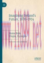 [PDF]Imagining Ireland's Future, 1870-1914: Home Rule, Utopia, Dystopia