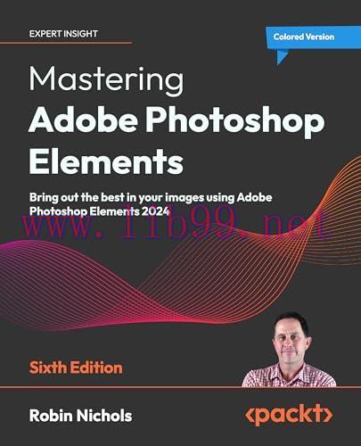 [FOX-Ebook]Mastering Adobe Photoshop Elements - Sixth Edition: Bring out the best in your image...