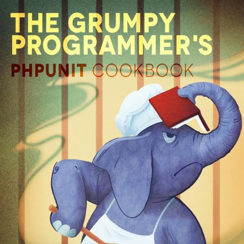 Grumpy Programmer's PHPUnit Cookbook, The