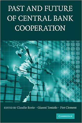 (PDF)The Past and Future of Central Bank Cooperation (Studies in Macroeconomic History) 1st Edi...