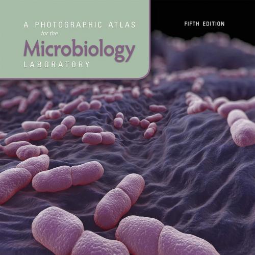 [AME]A Photographic Atlas for the Microbiology Laboratory, 5th Edition (High Quality Image PDF)